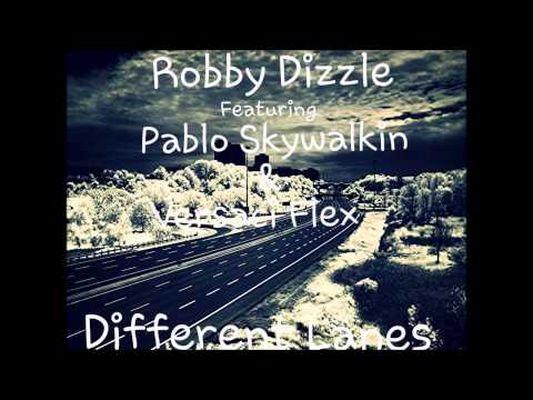 Robby Dizzle ft Pablo Skywalkin & Versaci Flex - Different Lanes