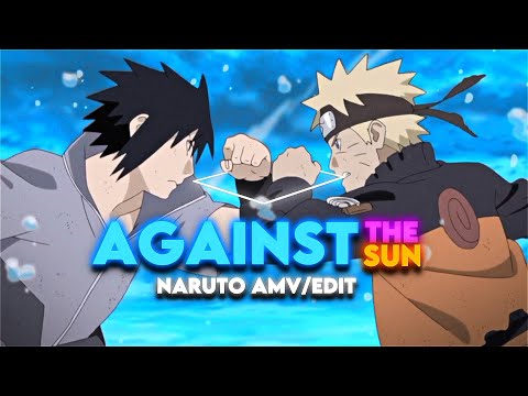 Against the sun ☀️ | Naruto - Edit/AMV