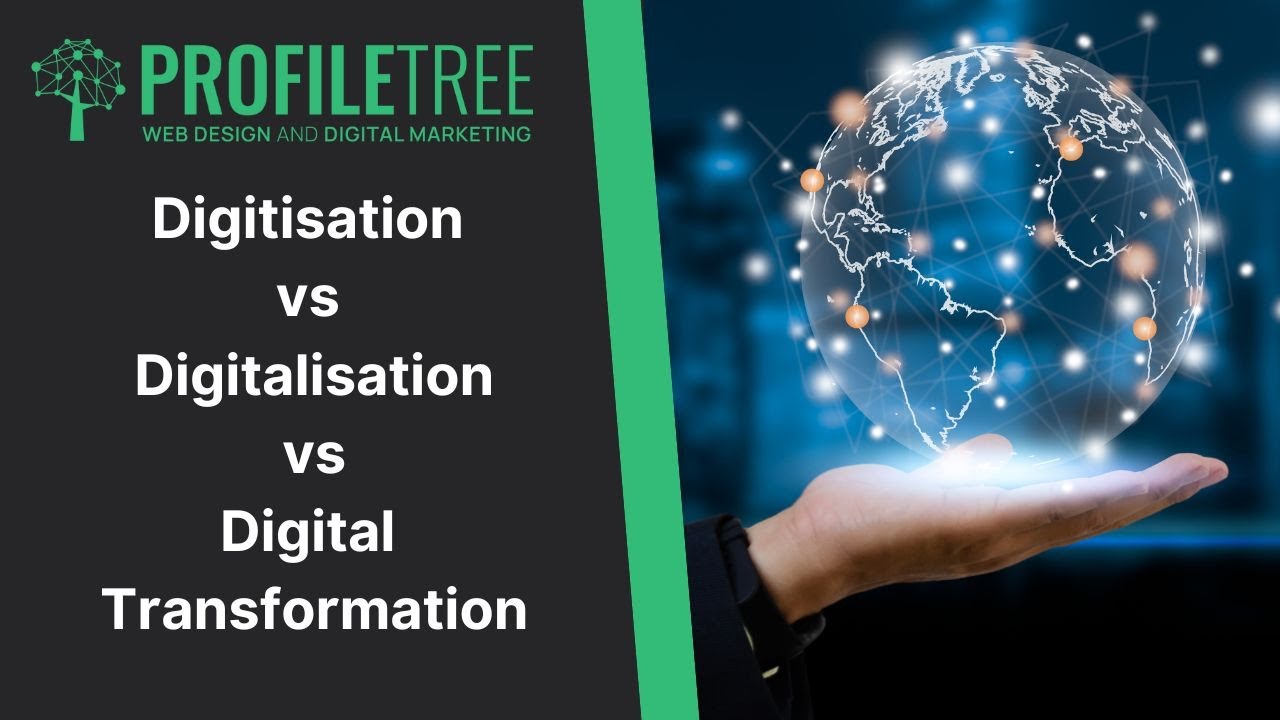 Digitisation vs Digitalisation vs Digital Transformation | Business Transformation | Business