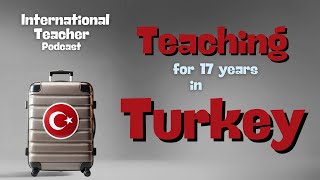Teaching In Turkish Schools for 19 Years!