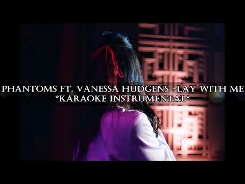 Phantoms ft. Vanessa Hudgens - Lay With Me Karaoke Instrumental