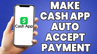 How To Make Cash App Auto Accept Payment 2023