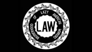 Lazy American Workers (L.A.W.), Down The Drain
