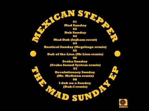 Mexican Stepper - I dub on a Sunday (Dub-I remix)