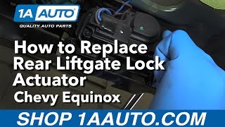 How to Replace Liftgate Lock Actuator 07-17 Chevy Equinox