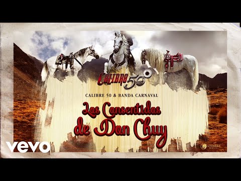 Calibre 50, Banda Carnaval - Los Consentidos De Don Chuy (Audio)