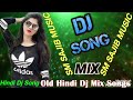 Aankh Marey New Hindi Dj Song Remix 2019 Dj Song Remix Old Hindi Dj Song Remix