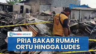 Motif Pria Bakar Rumah Orangtuanya di Deli Serdang, Diduga Salah Paham terkait Mantan Istri