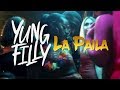 Yung Filly - La Paila [Music Video]