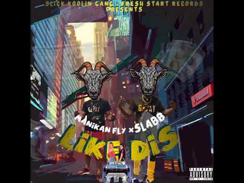 MANIKAN FLY x SLABB - LIKE DIS (OFFICIAL AUDIO)