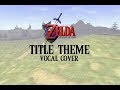 Title Theme With Lyrics Ocarina Of Time Vocal Cover
