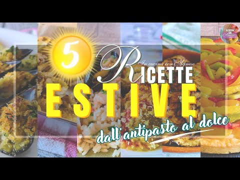 MENÙ ESTIVO - 5 ricette dall’antipasto al dolce IDEALI PER L’ESTATE 🏖️