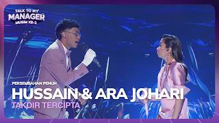 Download lagu HUSSAIN & ARA JOHARI - TAKDIR TERCIPTA | TALK TO MY MANAGER MUSIM 2 mp3