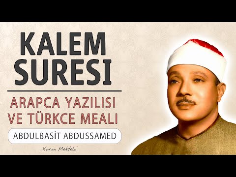 Kalem suresi anlamı dinle Abdulbasit Abdussamed (Kalem suresi arapça yazılışı okunuşu ve meali)