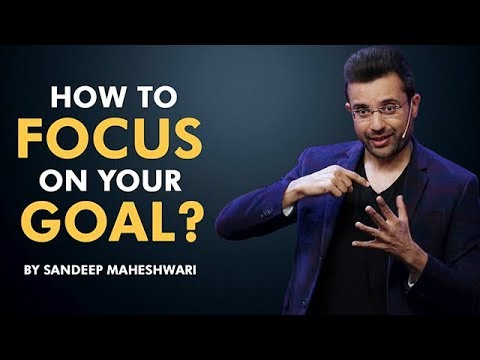 How to Focus on your Goal? By Sandeep Maheshwari I Hindi