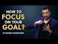 How To Focus On Your Goal By Sandeep Maheshwari I Hindi
