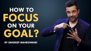 How to Focus on your Goal? By Sandeep Maheshwari I Hindi