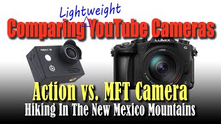 Action & MFT Camera Comparision While Hiking In New Mexico Mountains - Travel Lumix G85 & Firefly 8S