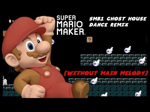 [WITHOUT MAIN MELODY] Super Mario Maker - SMB1 Ghost House Dance Remix