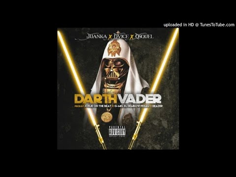 Juanka El Problematik Ft. Dvice y Osquel - Darth Vader (Prod. Josue On The Beat  G-Mel El Dembow Pes