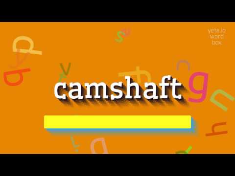 CAMSHAFT - HOW TO SAY CAMSHAFT?