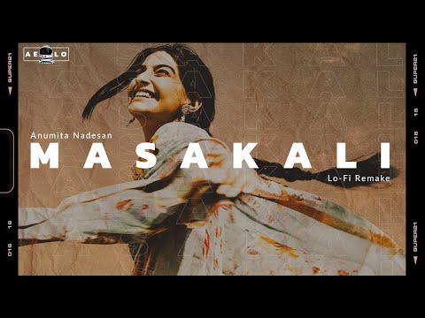 Masakali [Aelo Lofi Flip] - Ft. @anumitanadesan5952 | Delhi 6 | Indian Lofi | Bollywood Lofi