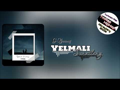 G-Young - Ýelmäli Suratlary (Gelnime) (TmRap-HipHop)