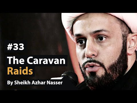 [33] The Caravan Raids | Life of Prophet Muhammad | Sheikh Azhar Nasser