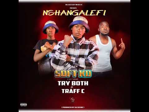 SOFT KD X TRY BOTH FT TRAFF C _NSHANGALEFI_(prod by dj Divine)