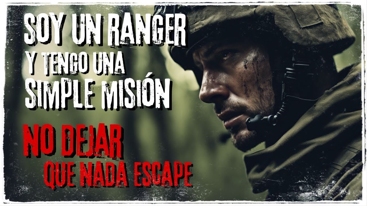 Historia de Terror de Militares | "Soy un Ranger y Tengo una Simple Misión, No dejar que NADA escape