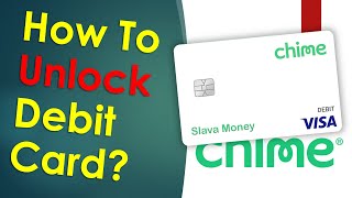 How to unlock a Chime debit card?