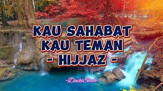 Download lagu Hijjaz - Kau Sahabat Kau Teman (Lirik Lagu) mp3 Download lagu Hijjaz - Kau Sahabat Kau Teman (Lirik Lagu) mp3