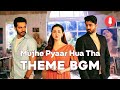 Mujhe Pyaar Hua Tha Theme BGM - Mujhe Pyaar Hua Tha Drama Background Music - Bruises Music