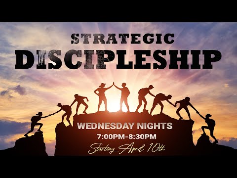 Strategic Discipleship | April 24, 2024 | 7PM - 8:30PM