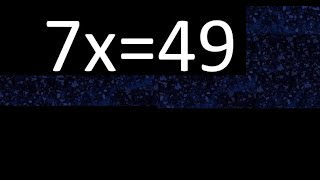 7x=49 how to solve linear equations, find x unknown variable