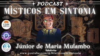 Podcast Místicos em Sintonia com Júnior de Maria Mulambo - Babalorisa