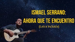 Ismael Serrano  - Ahora que te encuentro [Letra]