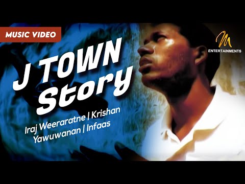 J Town Story | Iraj Weeraratne | Krishan | Yawuwanan | Infaas | Official Music Video