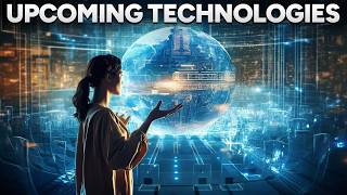 15 New Technologies That Will Transform Our World