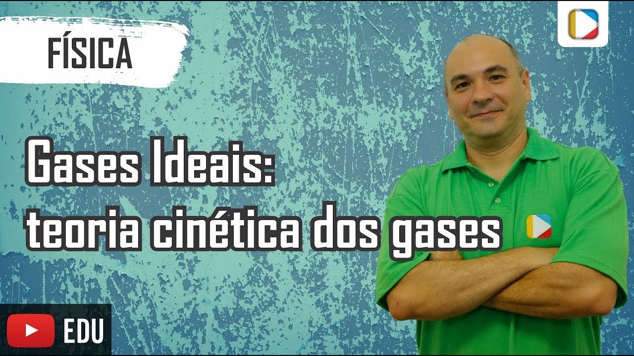 Física - Gases Ideais: teoria cinética dos gases