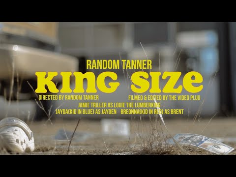 Random Tanner - King Size (Official Music Video)