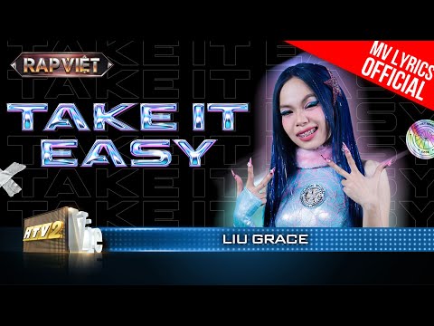 Take It Easy - Liu Grace - Team Thái VG | Rap Việt 2023 [MV Lyrics]