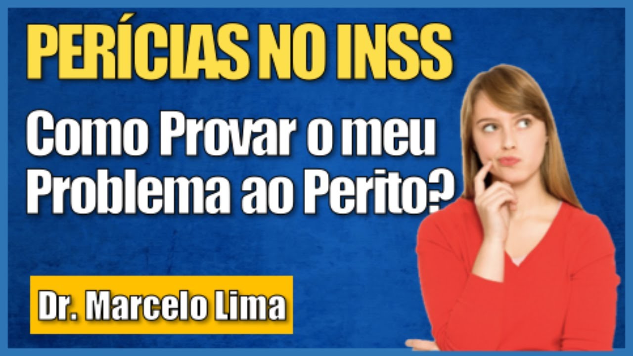 Como Aumentar as Chances de Ser Aprovado na Perícia Médica do INSS - Dr. Marcelo Lima