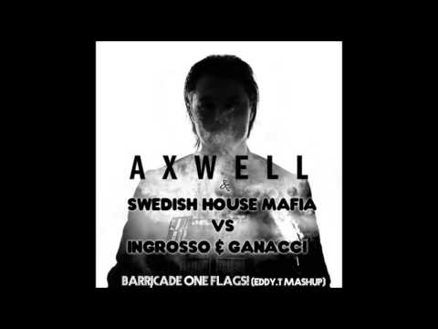 Axwell & Swedish House Mafia Vs Ingrosso & Ganacci -  Barricade One Flags! (Eddy.T Mashup)