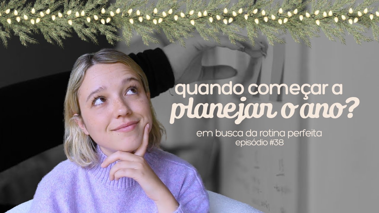É Cedo Demais para Planejar 2025? EP#38