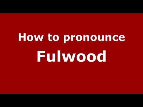 How to pronounce Fulwood