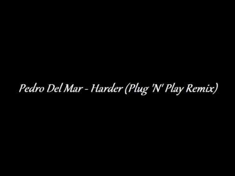 Pedro Del Mar - Harder (Plug 'N' Play Remix)