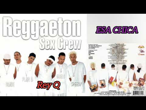 Rey Q Esa Chica - Reggaeton Sex Crew