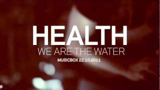 HEALTH - WE ARE WATER LIVE MUSICBOX 21.10.2011  [ Moopie Concerts ]