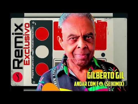 Gilberto Gil - Andar com Fé (Versão Eletrônica ) | Remixes Seikimix